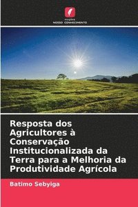 bokomslag Resposta dos Agricultores  Conservao Institucionalizada da Terra para a Melhoria da Produtividade Agrcola