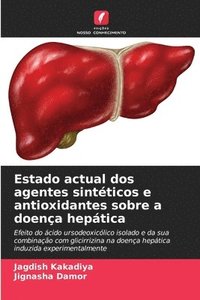 bokomslag Estado actual dos agentes sintticos e antioxidantes sobre a doena heptica