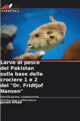 Larve di pesce del Pakistan sulla base delle crociere 1 e 2 del &quot;Dr. Fridtjof Nansen&quot; 1