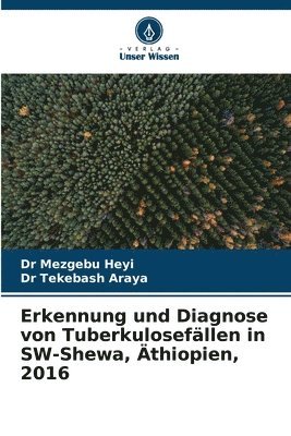 bokomslag Erkennung und Diagnose von Tuberkulosefllen in SW-Shewa, thiopien, 2016