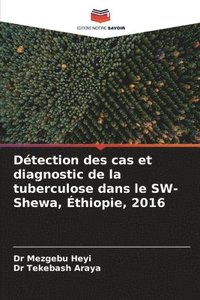 bokomslag Dtection des cas et diagnostic de la tuberculose dans le SW-Shewa, thiopie, 2016