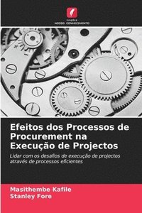 bokomslag Efeitos dos Processos de Procurement na Execuo de Projectos