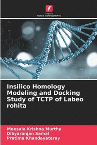 bokomslag Insilico Homology Modeling and Docking Study of TCTP of Labeo rohita