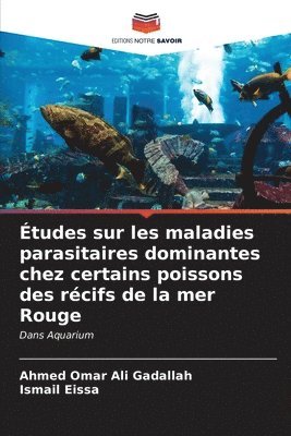 tudes sur les maladies parasitaires dominantes chez certains poissons des rcifs de la mer Rouge 1