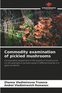 bokomslag Commodity examination of pickled mushrooms