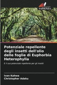 bokomslag Potenziale repellente degli insetti dell'olio delle foglie di Euphorbia Heterophylla