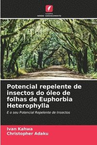 bokomslag Potencial repelente de insectos do leo de folhas de Euphorbia Heterophylla