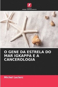 bokomslag O Gene Da Estrela Do Mar Igkappa E a Cancerologia