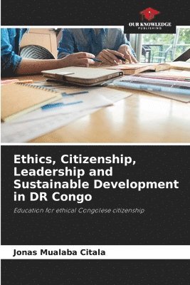 Ethics, Citizenship, Leadership and Sustainable Development in DR Congo 1