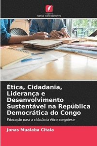 bokomslag tica, Cidadania, Liderana e Desenvolvimento Sustentvel na Repblica Democrtica do Congo
