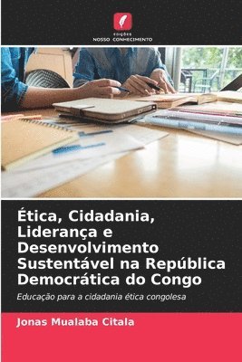 tica, Cidadania, Liderana e Desenvolvimento Sustentvel na Repblica Democrtica do Congo 1