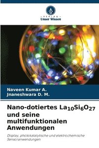 bokomslag Nano-dotiertes La10Si6O27 und seine multifunktionalen Anwendungen