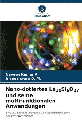 Nano-dotiertes La10Si6O27 und seine multifunktionalen Anwendungen 1