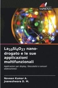 bokomslag La10Si6O27 nano-drogato e le sue applicazioni multifunzionali