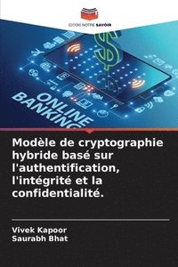 bokomslag Modle de cryptographie hybride bas sur l'authentification, l'intgrit et la confidentialit.