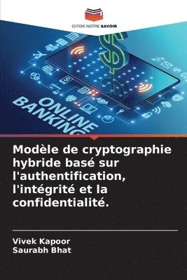 Modle de cryptographie hybride bas sur l'authentification, l'intgrit et la confidentialit. 1