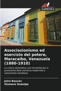 bokomslag Associazionismo ed esercizio del potere, Maracaibo, Venezuela (1880-1910)