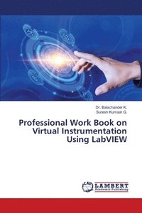 bokomslag Professional Work Book on Virtual Instrumentation Using LabVIEW