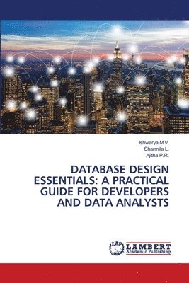Ishwarya M V, Sharmila L, Ajitha P R - Database Design Essentials, Häftad
