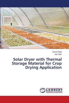 Solar Dryer with Thermal Storage Material for Crop Drying Application 1