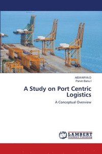 bokomslag A Study on Port Centric Logistics