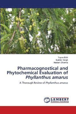 Pharmacognostical and Phytochemical Evaluation of Phyllanthus amarus 1