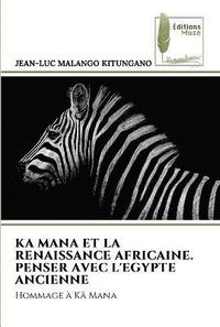 bokomslag Ka Mana Et La Renaissance Africaine. Penser Avec l'Egypte Ancienne