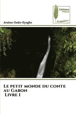 Le petit monde du conte au Gabon Livre 1 1