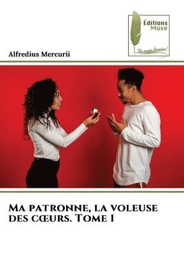 bokomslag Ma patronne, la voleuse des coeurs. Tome 1