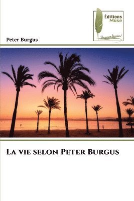 La vie selon Peter Burgus 1