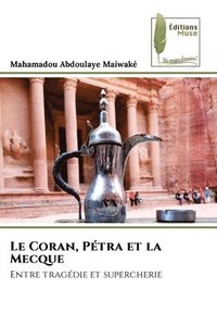 bokomslag Le Coran, Ptra et la Mecque