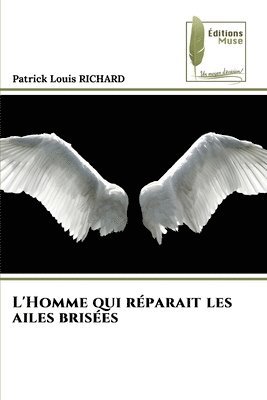 bokomslag L'Homme qui rparait les ailes brises