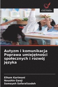 bokomslag Autyzm i komunikacja Poprawa umiej?tno?ci spolecznych i rozwój j?zyka