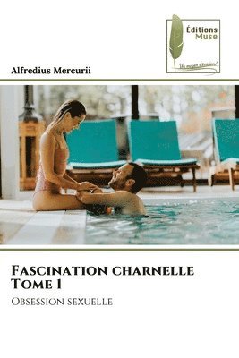 Fascination charnelle Tome 1