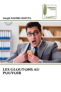 bokomslag Les Gloutons Au Pouvoir