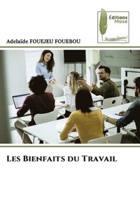 bokomslag Les Bienfaits du Travail