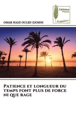 Patience et longueur du temps font plus de force ni que rage 1