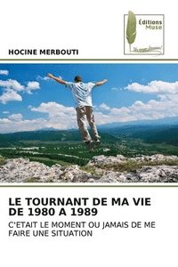 bokomslag Le Tournant de Ma Vie de 1980 a 1989