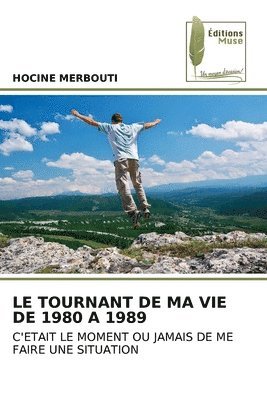 Le Tournant de Ma Vie de 1980 a 1989 1