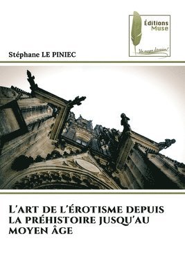 bokomslag L'art de l'rotisme depuis la prhistoire jusqu'au moyen ge