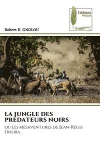 bokomslag La Jungle Des Predateurs Noirs