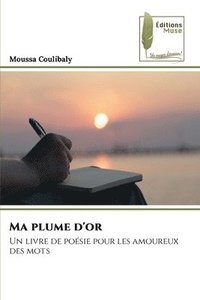 bokomslag Ma plume d'or