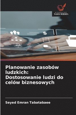 bokomslag Planowanie zasobów ludzkich: Dostosowanie ludzi do celów biznesowych