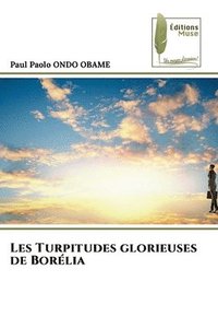 bokomslag Les Turpitudes glorieuses de Borlia