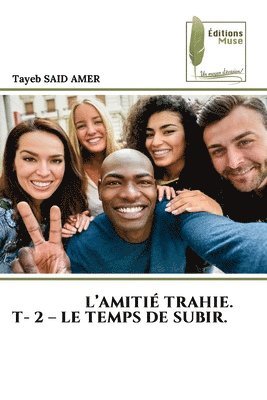 bokomslag L'Amiti Trahie. T- 2 - Le Temps de Subir.