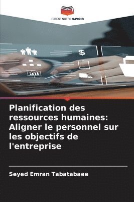 bokomslag Planification des ressources humaines: Aligner le personnel sur les objectifs de l'entreprise