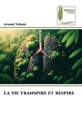 bokomslag La vie transpire et respire