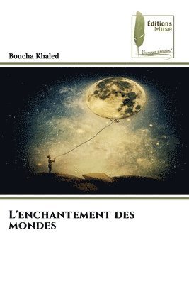 bokomslag L'enchantement des mondes