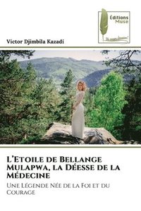 bokomslag L'Etoile de Bellange Mulapwa, la Desse de la Mdecine