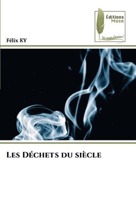 Les Dchets du sicle 1